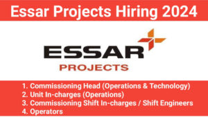 Essar Projects Hiring 2024