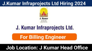 J. Kumar Infraprojects Ltd Hiring 2024 | For Billing Engineer