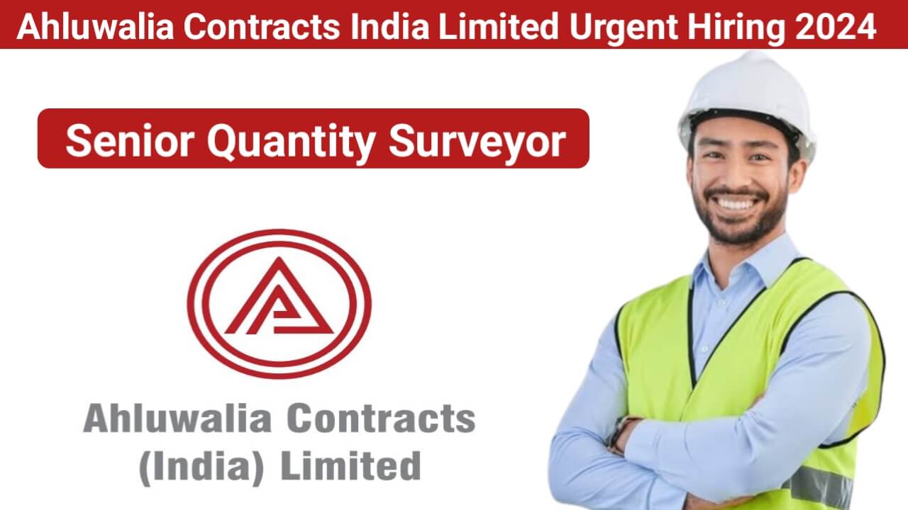 Ahluwalia Contracts India Limited Urgent Hiring 2024