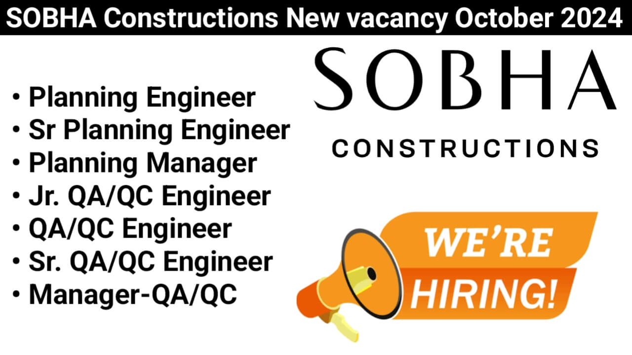 SOBHA Constructions New vacancy October 2024 | QA/QC Engineer Jobs 2024