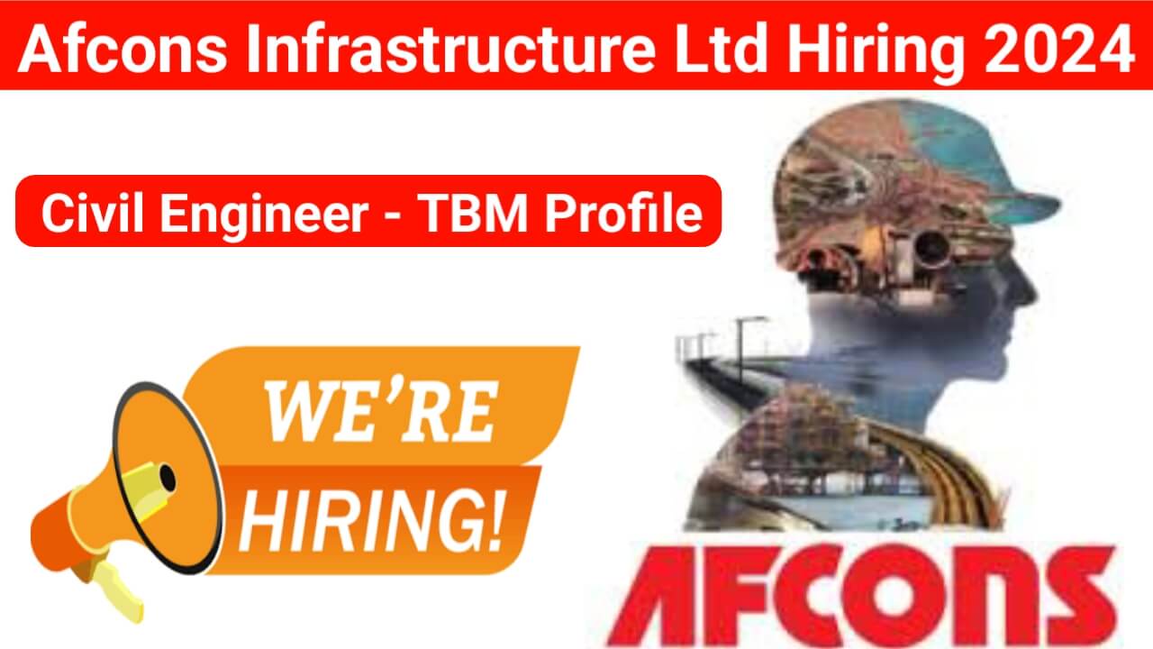 Afcons Infrastructure Ltd Hiring 2024 | For Civil Engineer - TBM Profile