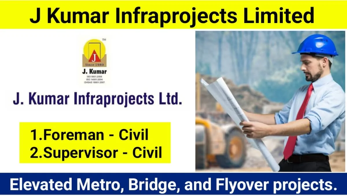 J.Kumar Infraprojects Ltd Urgent Hiring 2024 | For Foreman – Civil And Supervisor – Civil