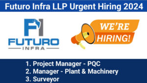 Futuro Infra LLP Urgent Hiring 2024 | Manager – Plant & Machinery Jobs 2024