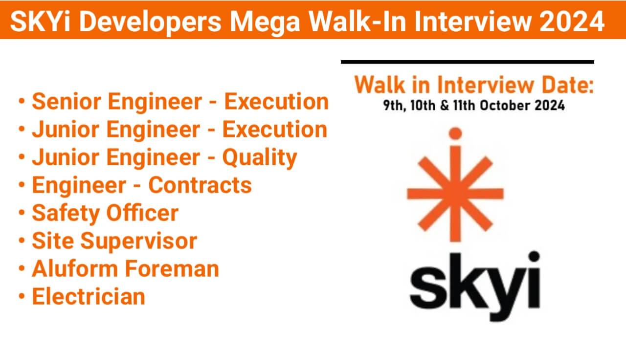 SKYi Developers Mega Walk-In Interview 2024 | For Site Supervisor, Safety Officer, Electrician