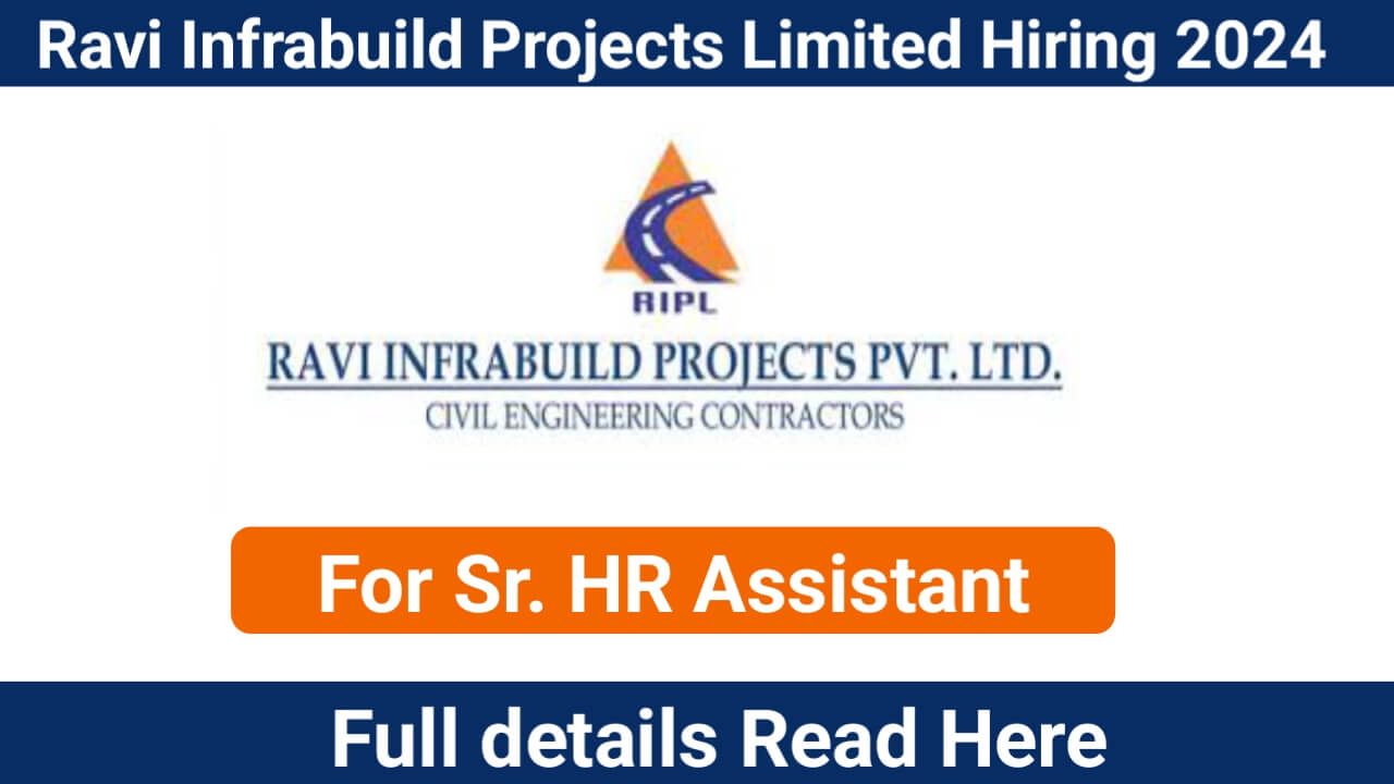 Ravi Infrabuild Projects Limited Hiring 2024 | For Sr. HR Assistant | Hr Assistant Jobs Near Me