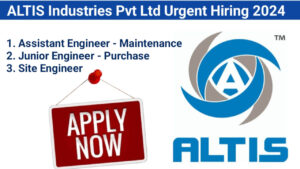 ALTIS Industries Pvt Ltd Urgent Hiring 2024 | Location: Indore, Madhya Pradesh