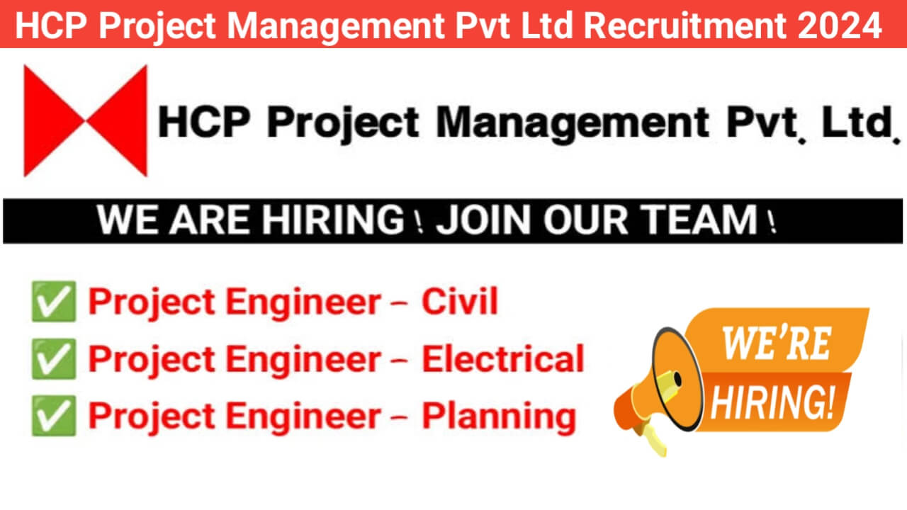 HCP Project Management Pvt Ltd Recruitment 2024 | Project Engineer Jobs Near Me