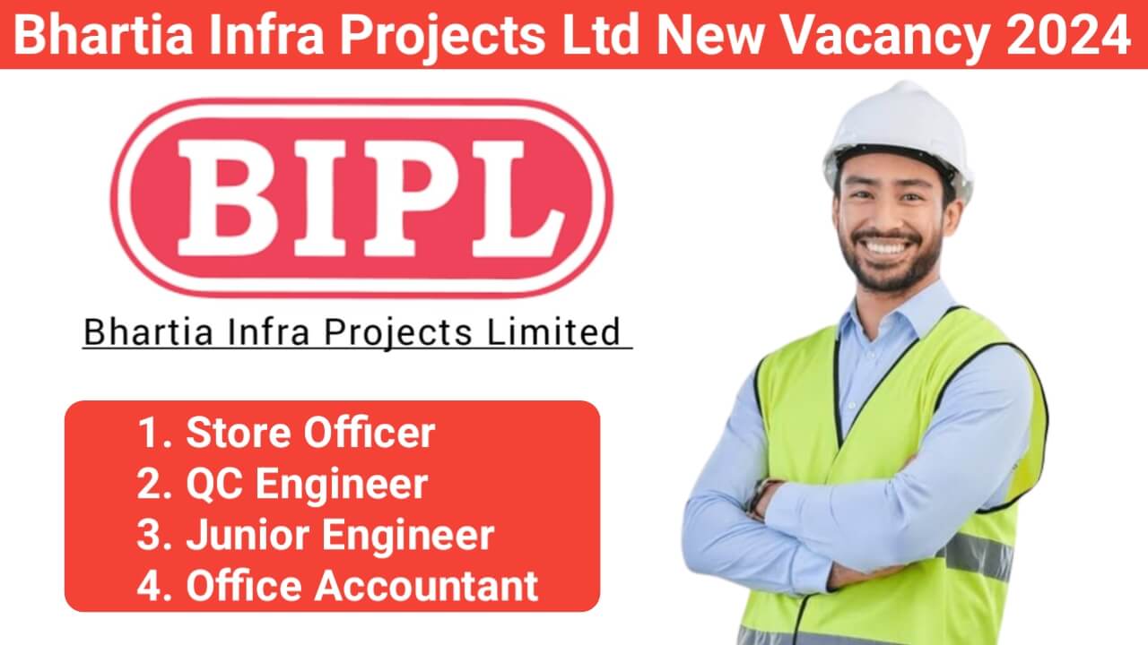 Bhartia Infra Projects Limited New Vacancy 2024