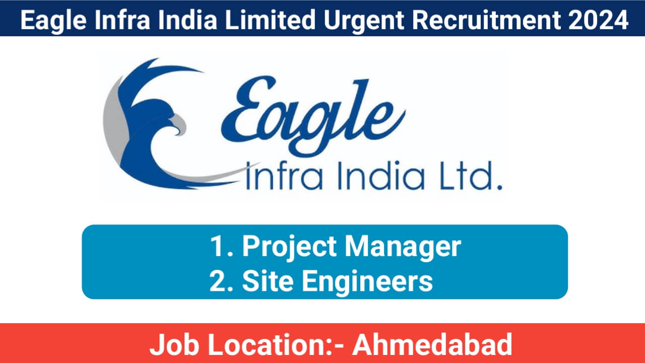 Eagle Infra India Limited Urgent Recruitment 2024 | Site Engineer Job In Ahmedabad