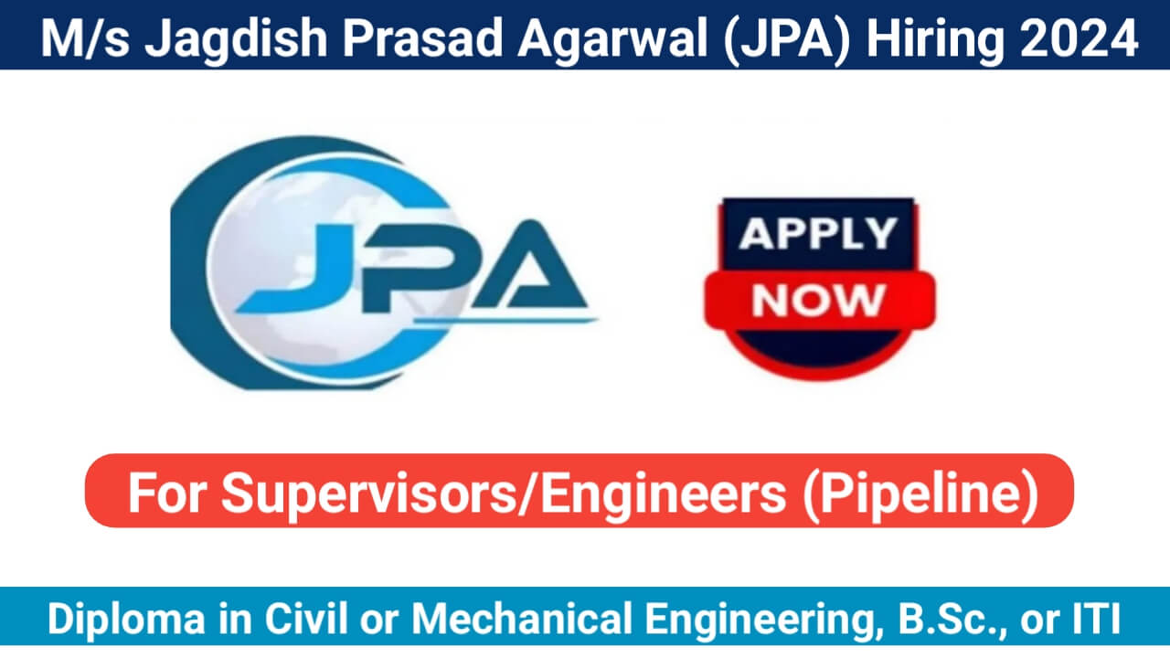 M/s Jagdish Prasad Agarwal (JPA) Hiring 2024