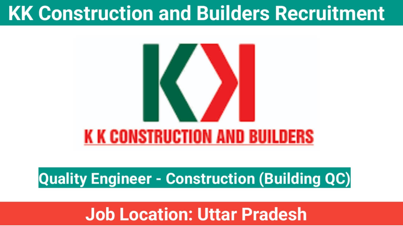 Construction Jobs In Uttar Pradesh 2025 | KK Construction and Builders New Vacancy 2025