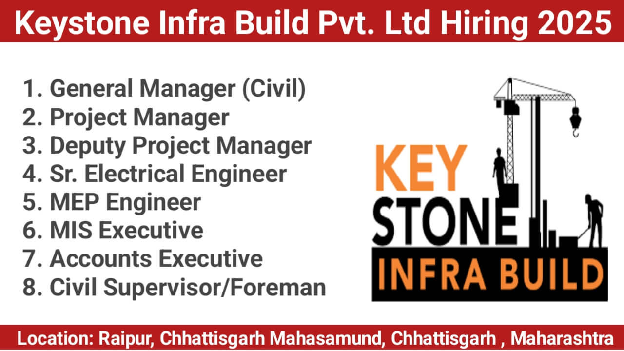 Keystone Infra Build Pvt. Ltd New Vacancy 2025 | For building projects in Chhattisgarh and Maharashtra