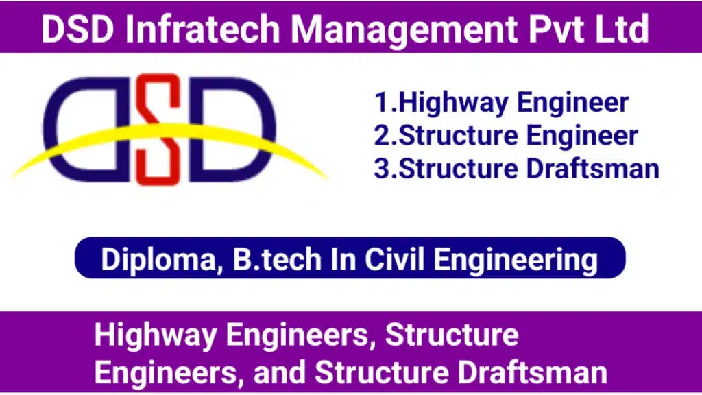 DSD Infratech Management Pvt Ltd Recruitment 2025 | For Highway Engineer / Structure Engineer And Structure Draftsman