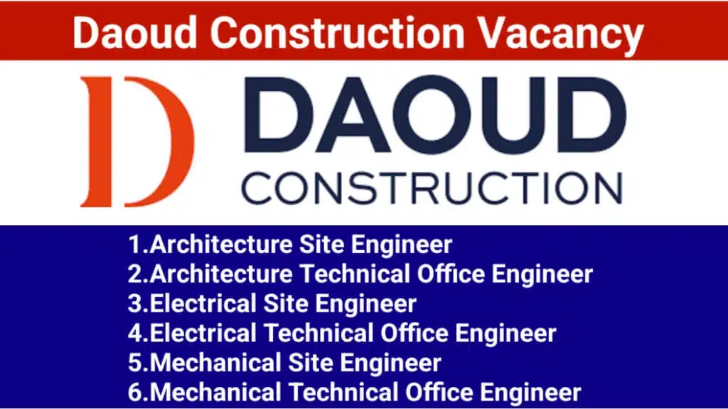 Daoud Construction New Vacancy 2025 | For Electrical Site Engineer, Mechanical Site Engineer, Mechanical Technical Office Engineer