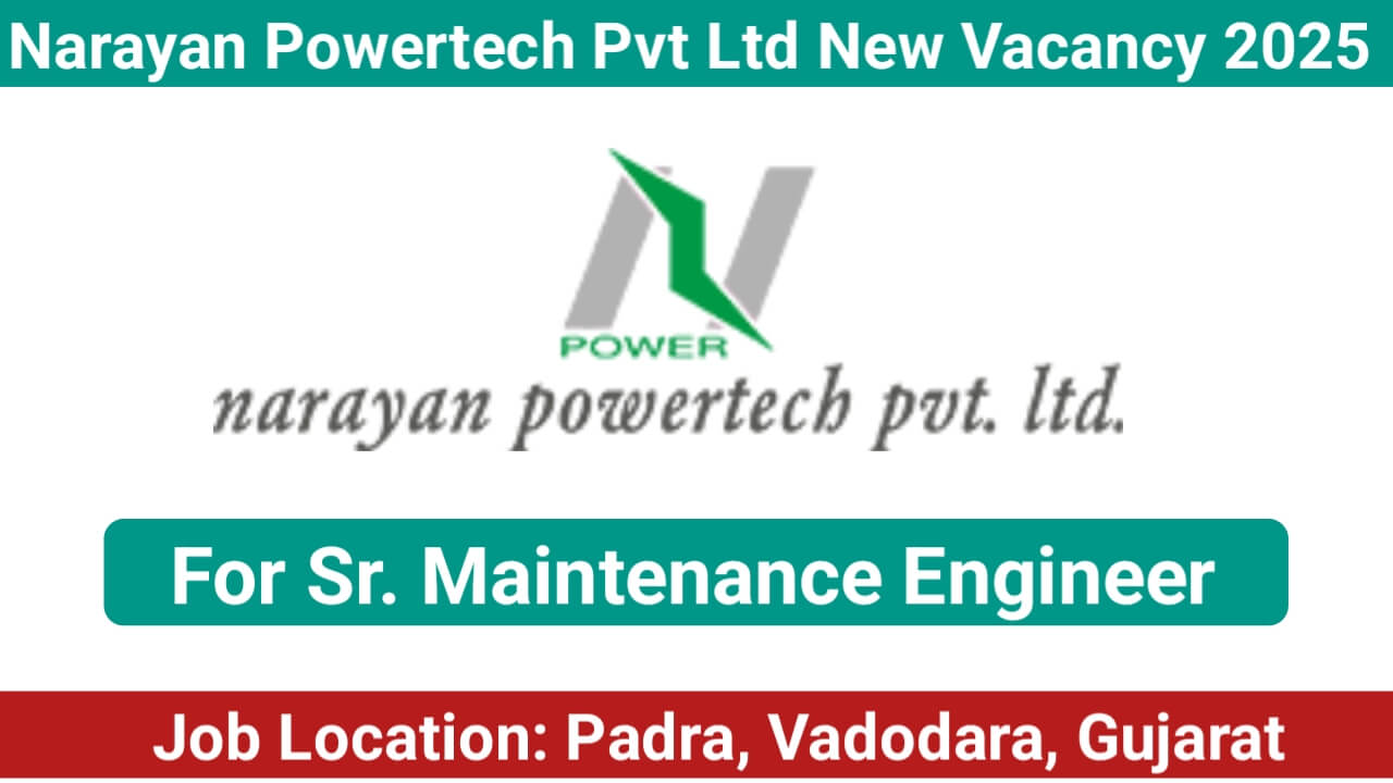 Narayan Powertech Pvt Ltd Recruitment 2025 | For Sr. Maintenance Engineer