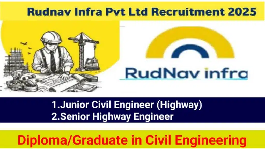 Rudnav Infra Private Limited Hiring 2025 | For Junior Civil Engineer, Senior Highway Engineer
