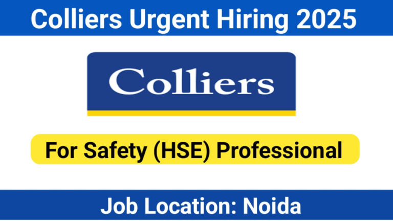Colliers Hiring 2025 – Safety (HSE) Professional | 5-8 Years Experience | Residential/Commercial Projects