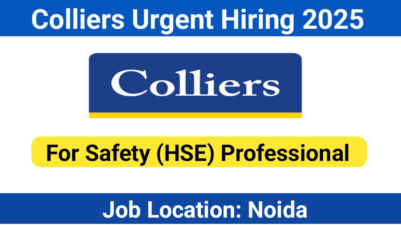 Colliers Hiring 2025 – Safety (HSE) Professional | 5-8 Years Experience | Residential/Commercial Projects