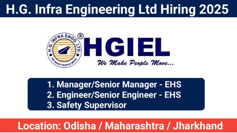 H.G. Infra Engineering Ltd Hiring 2025 | For EHS Managers, Engineers, Safety Supervisors | Highway, Viaduct & Railway Projects | Odisha & Maharashtra