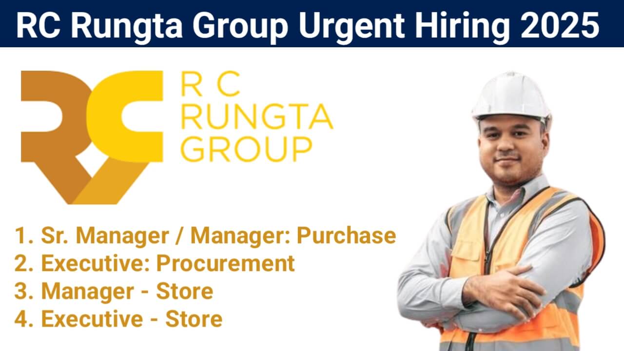 RC Rungta Group Urgent Hiring 2025 – Sr. Manager, Procurement Executive, Store Manager | Ramgarh, Jharkhand | Steel Industry Experience Required