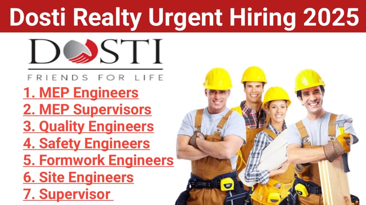Dosti Realty Urgent Hiring 2025 – MEP Engineers, Quality Engineers, Safety Engineers, Site Engineers & More | Thane, Mumbai