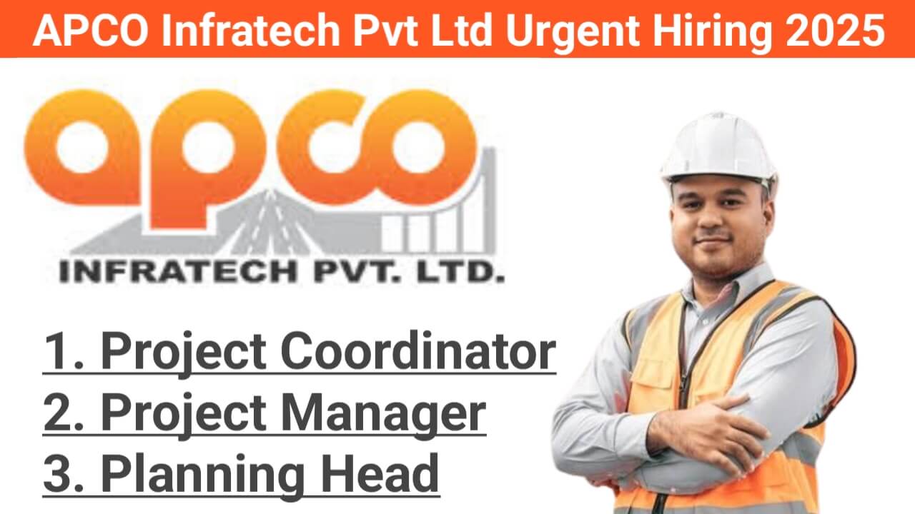 APCO Infratech Pvt Ltd Urgent Hiring – Project Coordinator, Project Manager, Planning Head | NHAI, MSRDC, UPEDA Projects