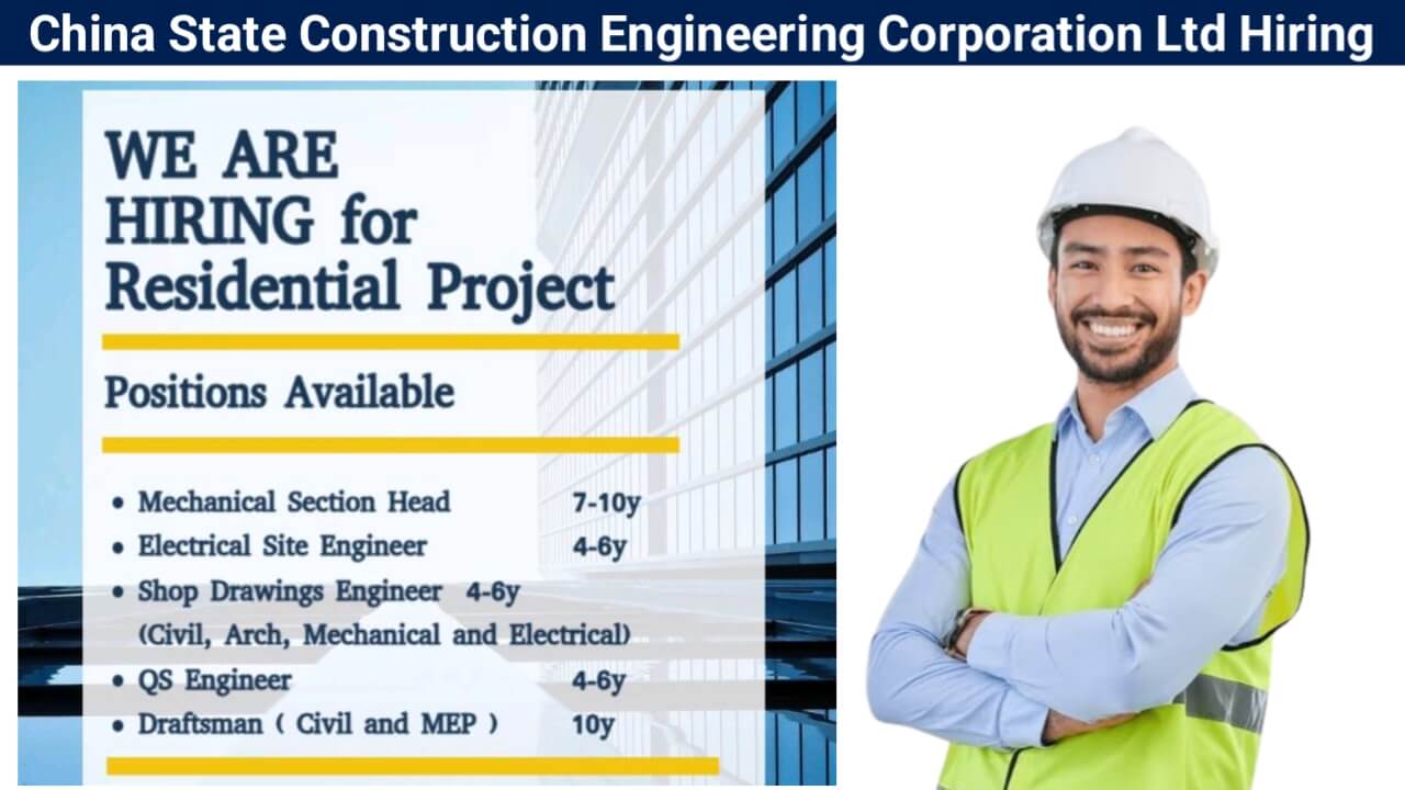 China State Construction Hiring – Mechanical Section Head, Electrical Engineer, QS Engineer, Draftsman | Residential Project | Hurghada