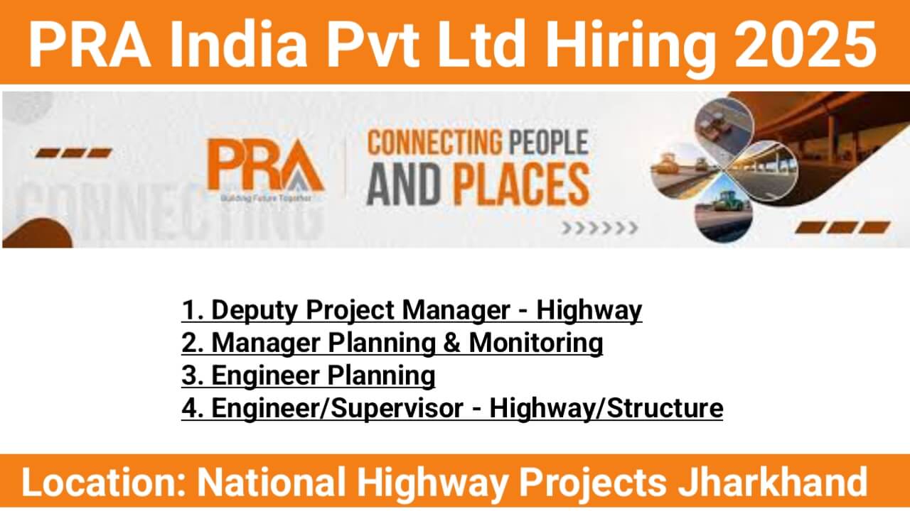 PRA India Pvt Ltd Hiring – Multiple Job Openings for NHAI Project in Jharkhand