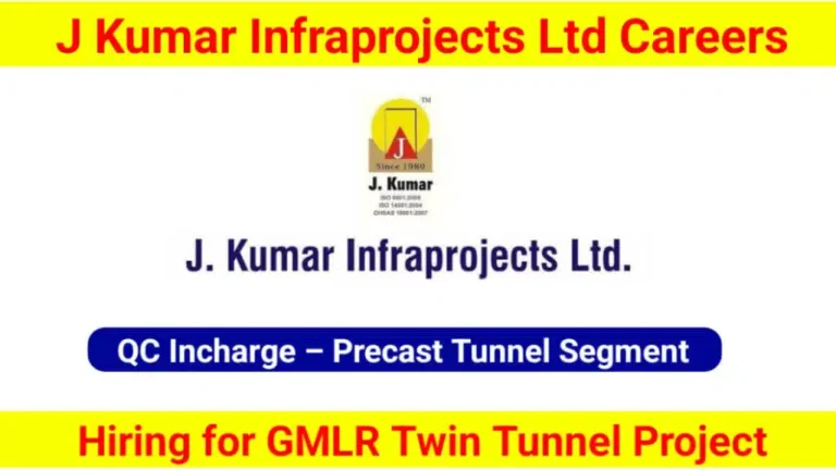 J Kumar Infraprojects Ltd Hiring – QC Incharge for GMLR Twin Tunnel Project in Manor, Maharashtra