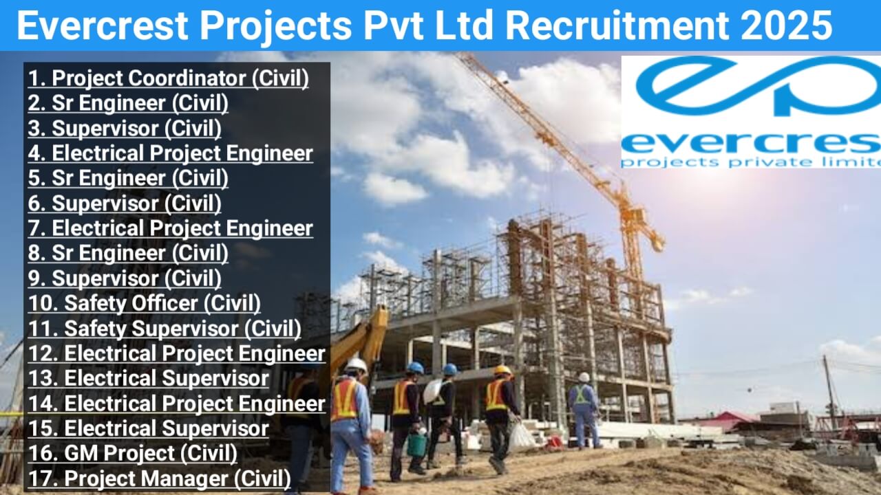 Evercrest Projects Pvt Ltd Hiring – Civil & Electrical Vacancies 2025