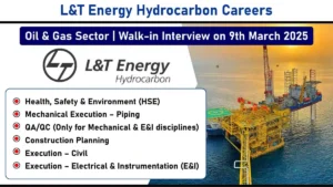 L&T Energy Hydrocarbon: Walk-In Interviews for HSE, Mechanical, QA/QC, Planning & Execution Roles | Vadodara, Gujarat