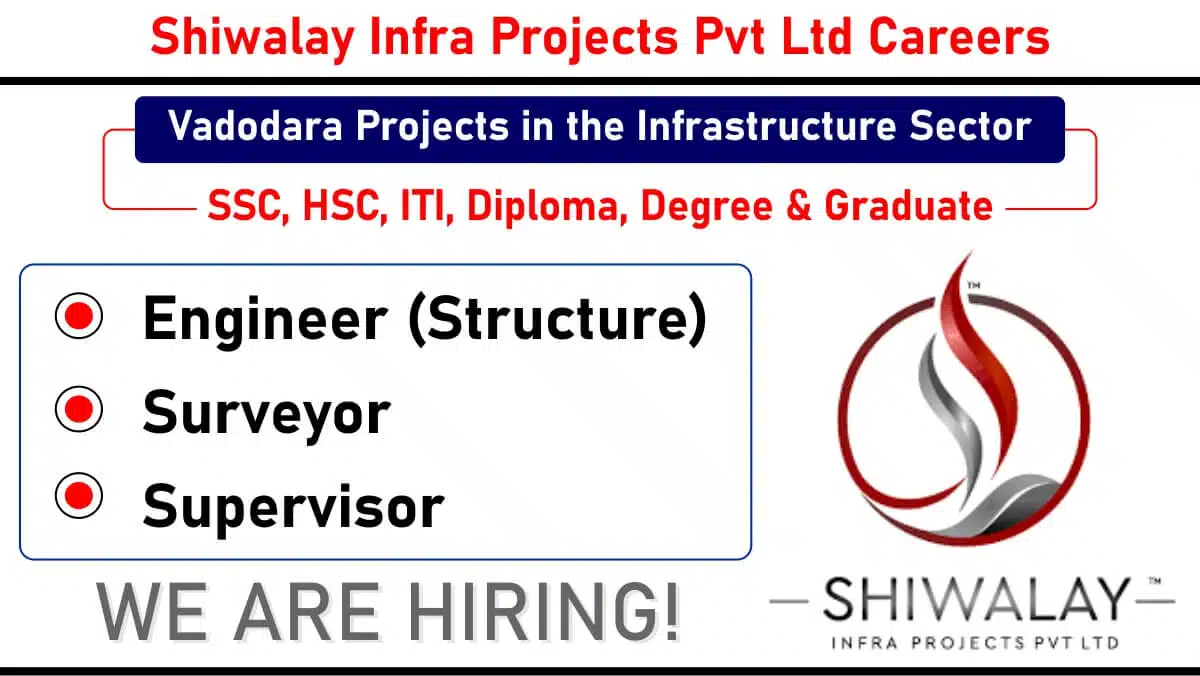 Shiwalay Infra Projects Pvt Ltd Hiring 2025 | For Supervisor, Engineer (Structure), Surveyor
