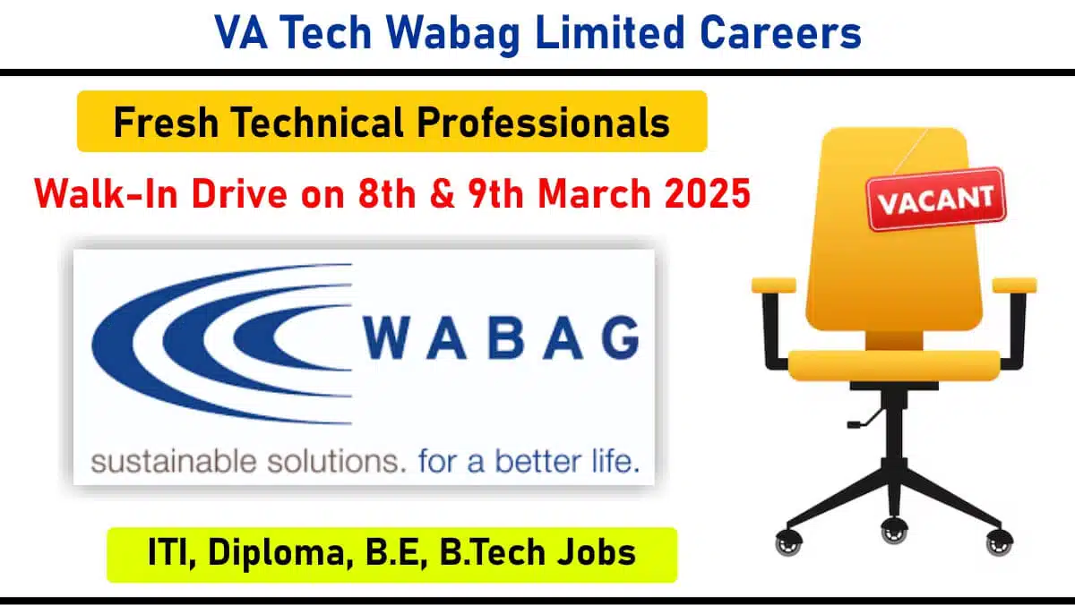 VA Tech Wabag Limited Walk-In Drive 2025 | For ITI, Diploma, B.E, B.Tech Jobs | Freshers Engineer Jobs