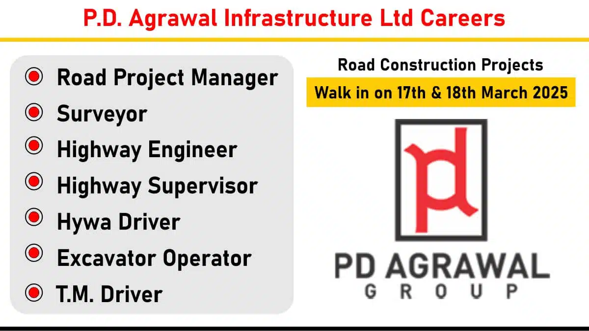 P.D. Agrawal Infrastructure Ltd Walk-In Drive 2025 | for Road Construction Projects | Walk in on 17th & 18th March 2025
