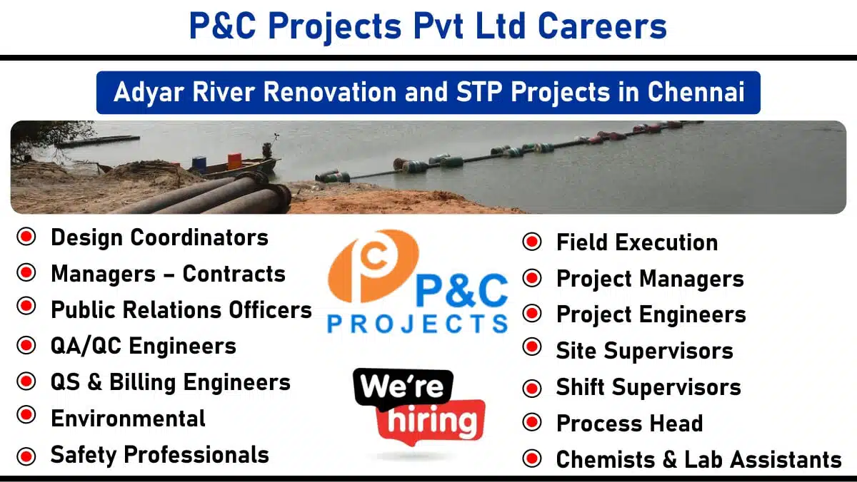 P&C Projects Pvt Ltd Hiring 2025 – Multiple Positions for Adyar River Renovation & STP Projects | Chennai