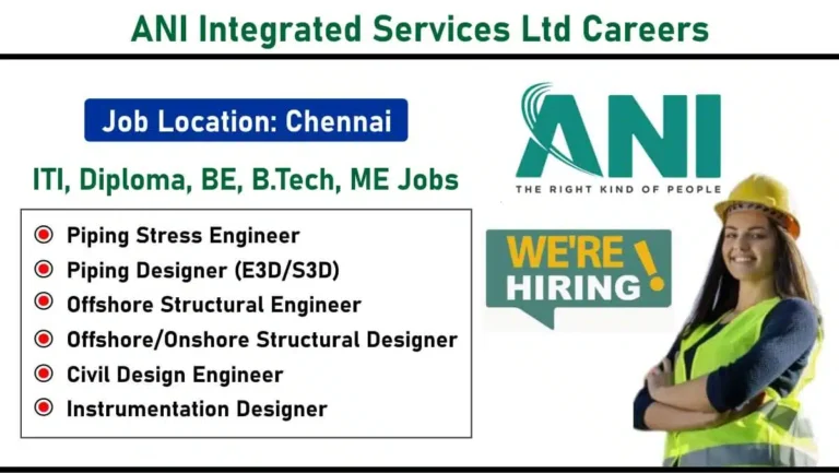 ANI Integrated Services Ltd Hiring – Piping, Structural, Civil & Instrumentation Design Roles | Chennai | Contract Basis