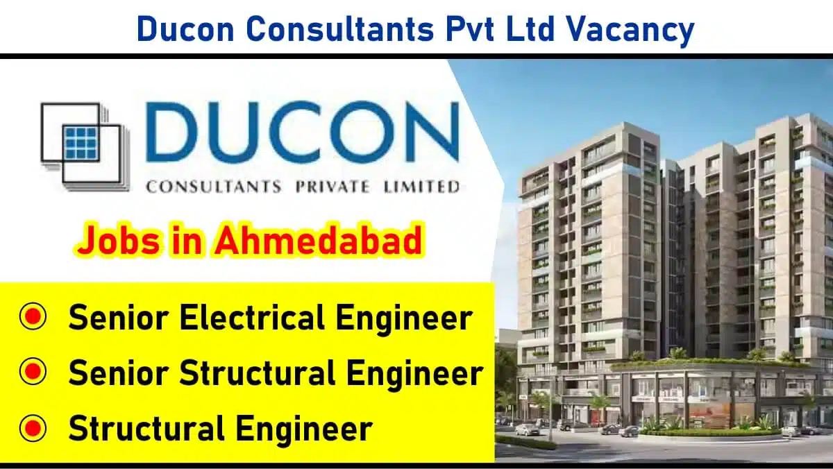 Ducon Consultants Pvt Ltd Hiring – Senior Electrical Engineer, Senior Structural Engineer, Structural Engineer | Ahmedabad