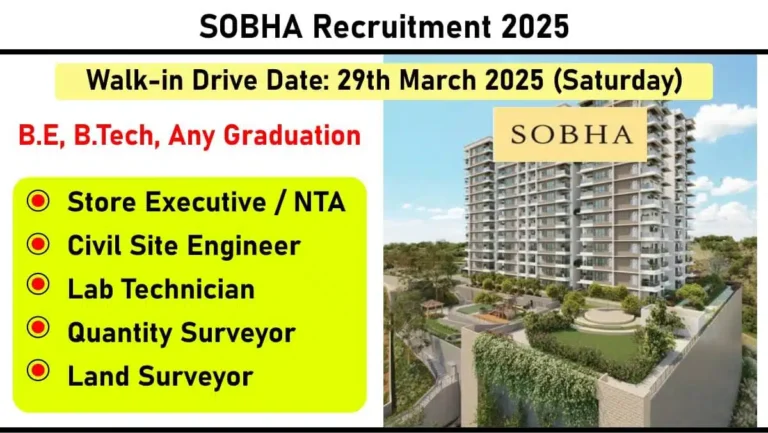 SOBHA Construction Hiring – Store Executive, Civil Site Engineer, Quantity Surveyor, Land Surveyor | Walk-In Drive | Bangalore & Ahmedabad