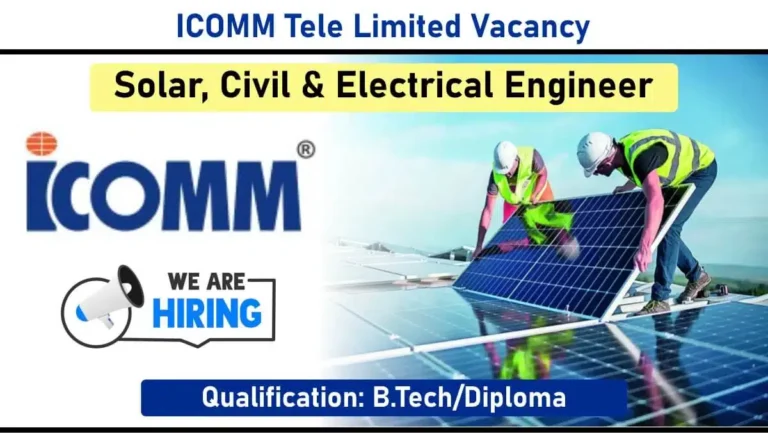 ICOMM Tele Limited Hiring – Solar, Civil & Electrical Engineer | Nandyala 320MW Solar Project | 5+ Years Experience