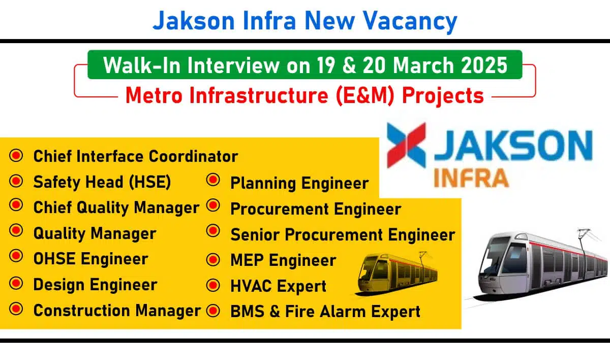 Jakson Infra Walk-In Drive – Chief Interface Coordinator, Safety Head, Quality Manager, MEP Engineer & More | Chennai & Bengaluru | Metro Experience Required