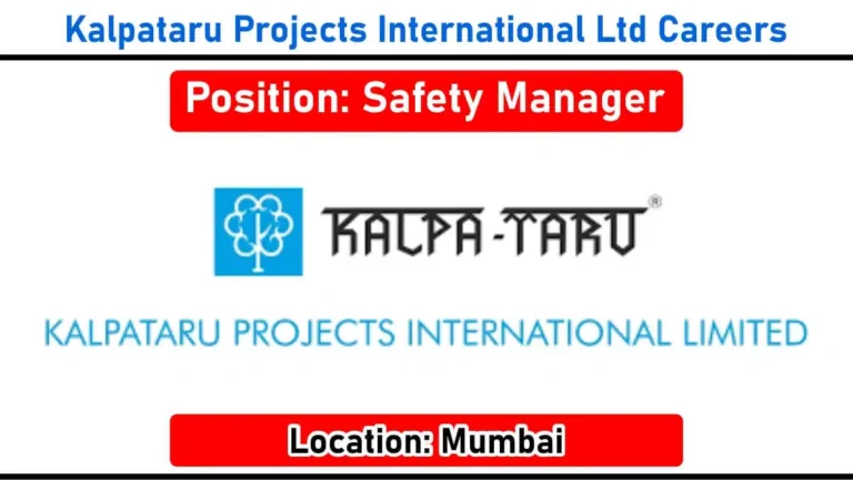 Kalpataru Projects International Ltd Hiring – Safety Manager Job in Mumbai