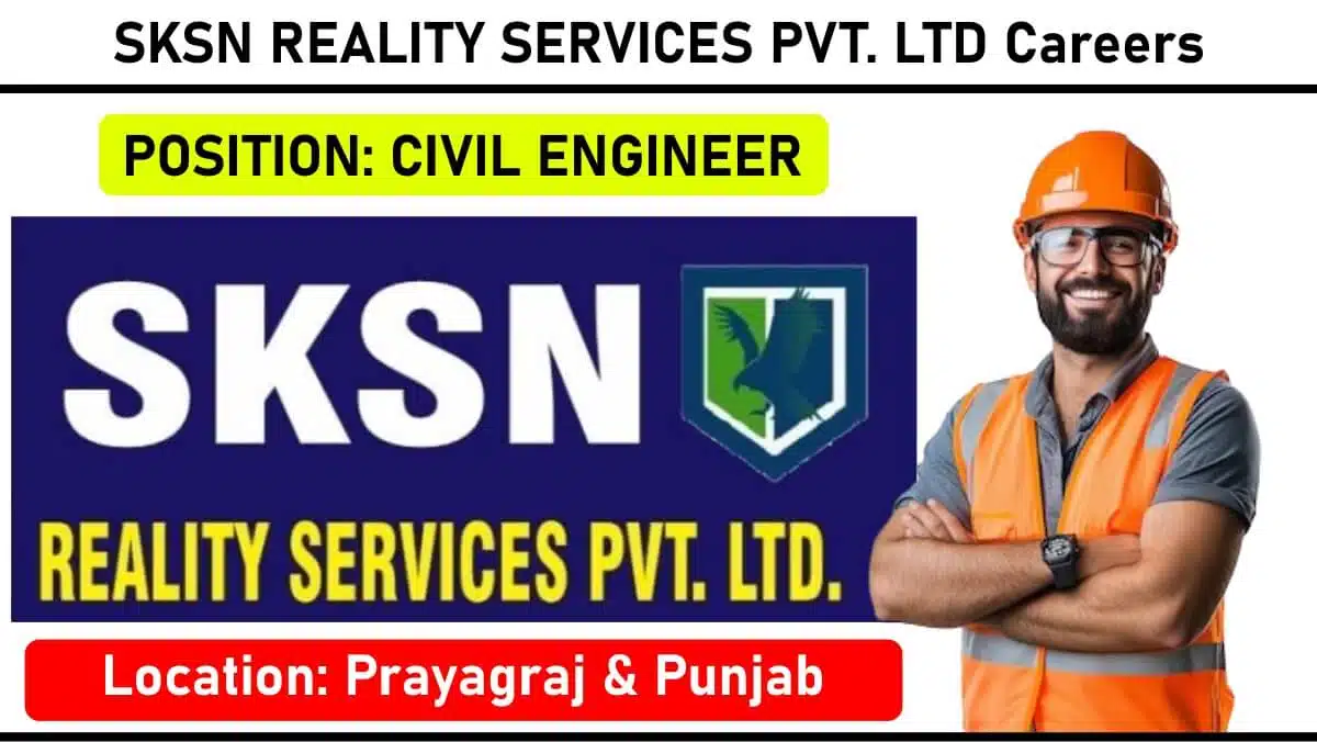 SKSN REALITY SERVICES PVT. LTD Hiring 2025 | Civil Engineer Jobs in Prayagraj & Punjab