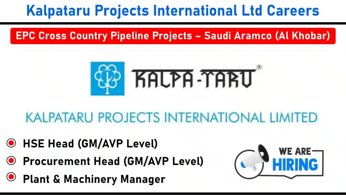 Kalpataru Projects International Ltd Recruitment 2025 | for EPC Cross Country Pipeline Projects