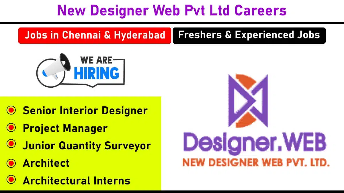 New Designer Web Pvt Ltd Hiring – Interior Design, Architecture & Project Management Roles in Chennai & Hyderabad