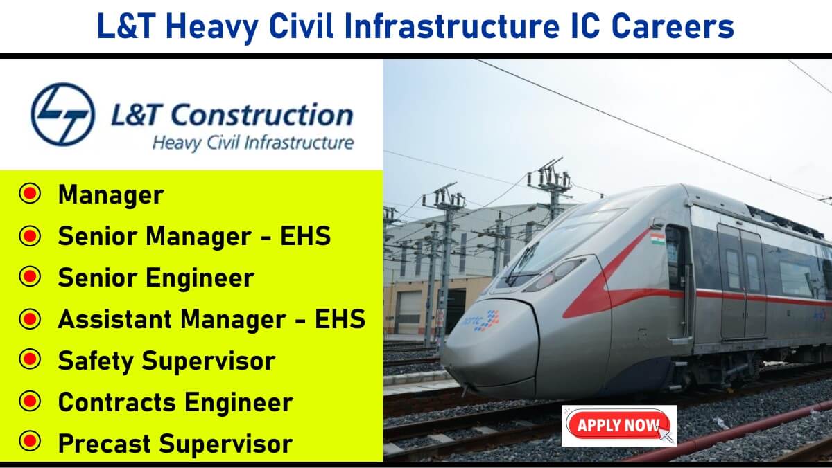 L&T Heavy Civil Infra IC Hiring – EHS, Contracts, and Precast Roles for Metros & High-Speed Rail Projects