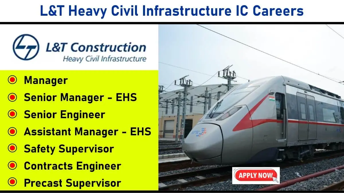 L&T Heavy Civil Infra IC Hiring – EHS, Contracts, and Precast Roles for Metros & High-Speed Rail Projects
