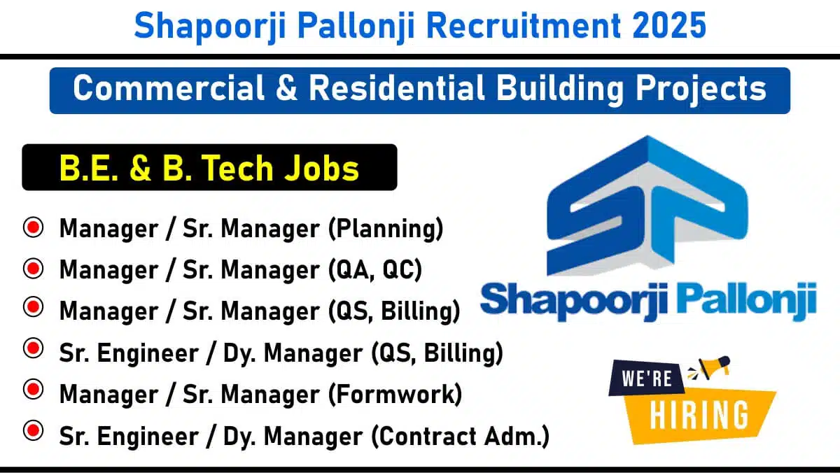 Shapoorji Pallonji Recruitment 2025 | For Commercial & Residential Building Projects | B.E. & B. Tech Jobs