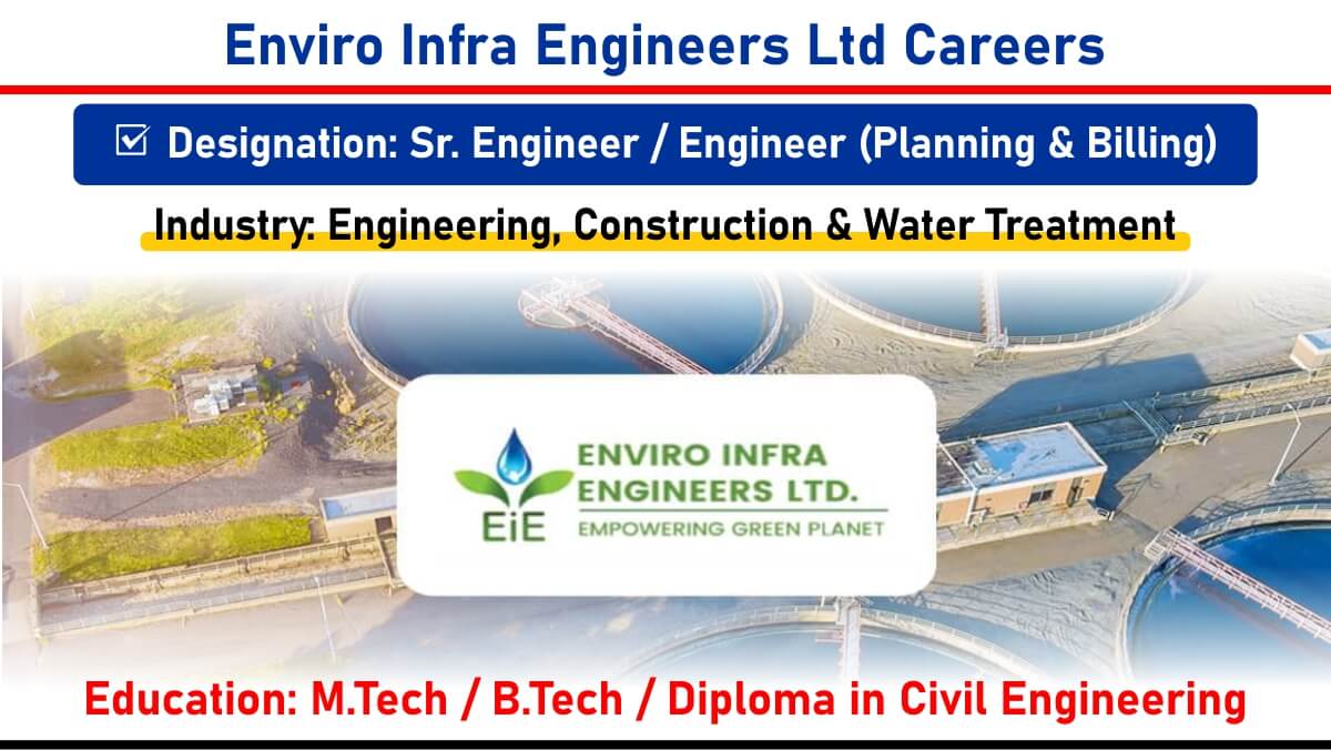 Enviro Infra Engineers Ltd Careers: Recruitment for Sr. Engineer & Engineer (Planning & Billing) | M.Tech, B.Tech, Diploma Jobs
