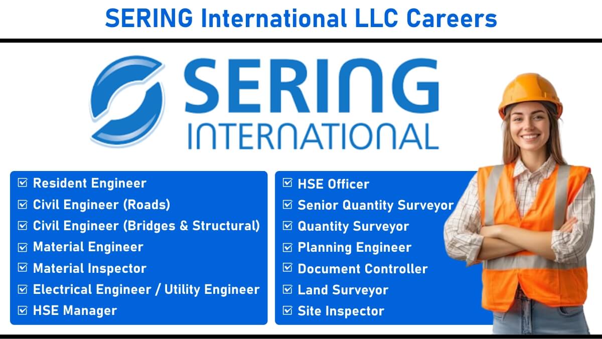 SERING International LLC Careers, Engineering Jobs, Construction Jobs, Civil Engineer Jobs, HSE Manager Jobs, Quantity Surveyor Jobs, Planning Engineer Jobs