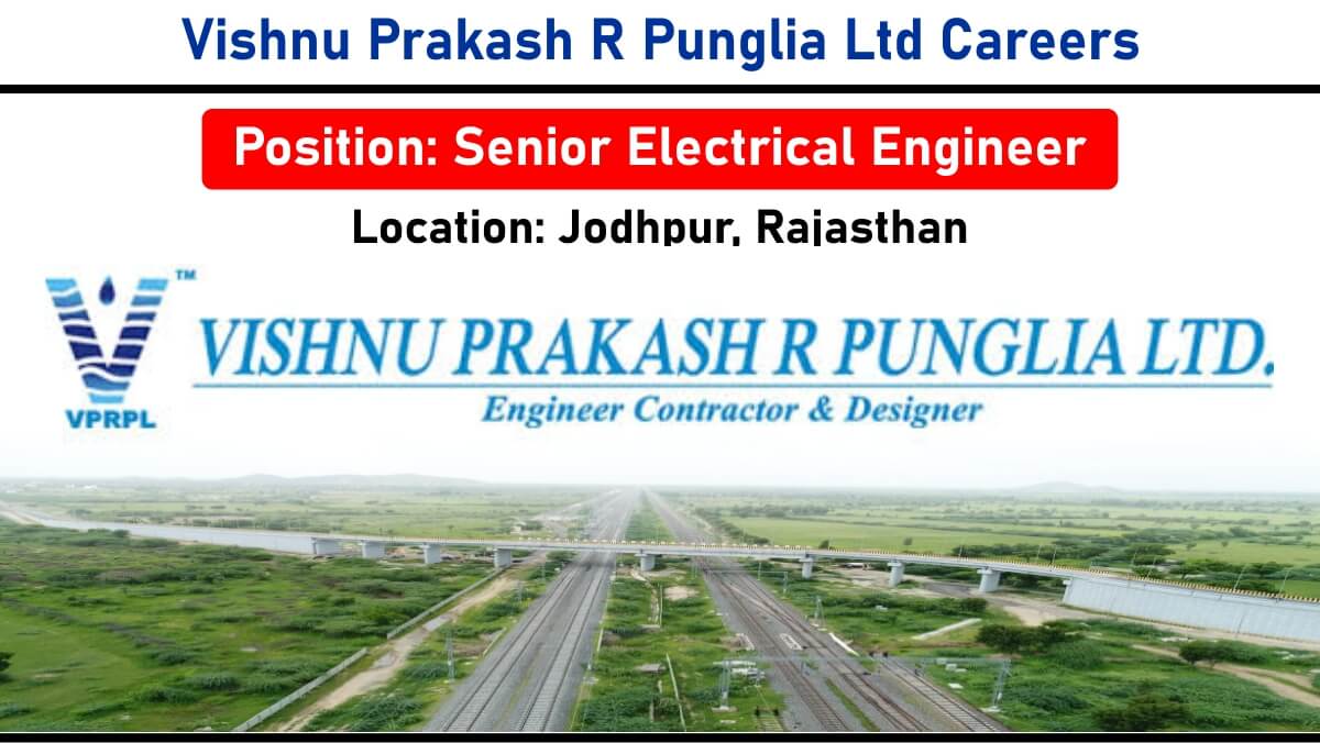 Vishnu Prakash R Punglia Ltd Recruitment 2025 | for Senior Electrical Engineer | Job in Jodhpur, Rajasthan